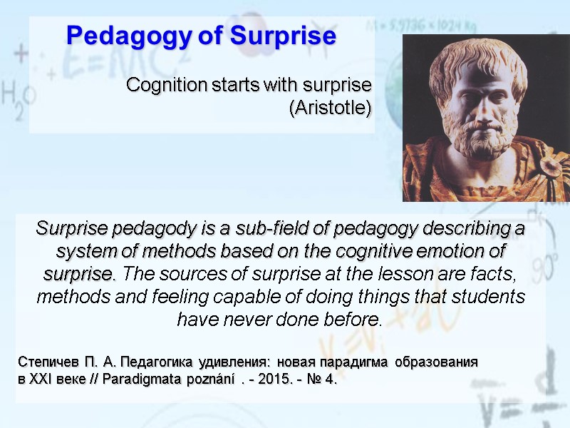 Pedagogy of Surprise  Cognition starts with surprise   (Aristotle)  Surprise pedagody